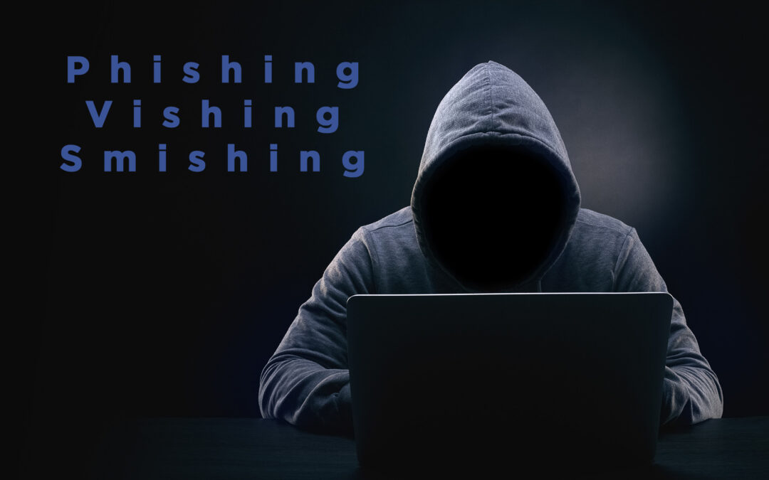 Phishing, Vishing, and Smishing: What You Need to Know